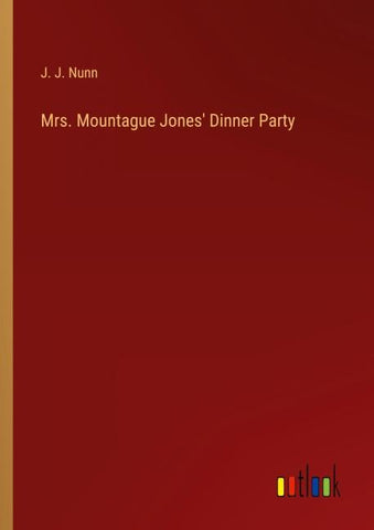 Mrs. Mountague Jones' Dinner Party