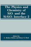 The Physics and Chemistry of SiO2 and the Si-SiO2 Interface 2