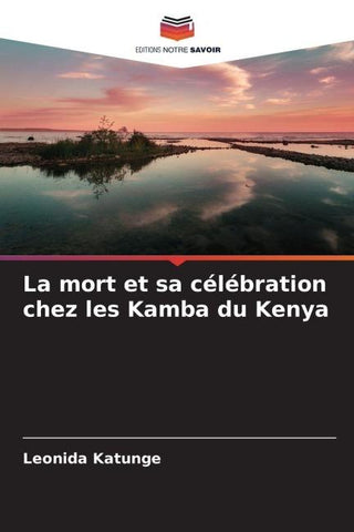 La mort et sa célébration chez les Kamba du Kenya