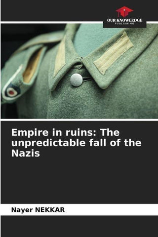 Empire in ruins: The unpredictable fall of the Nazis