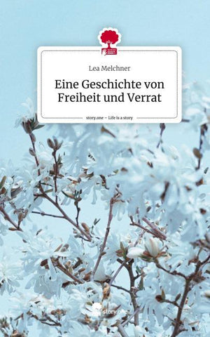 Eine Geschichte von Freiheit und Verrat. Life is a Story - story.one