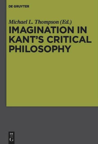Imagination in Kant’s Critical Philosophy