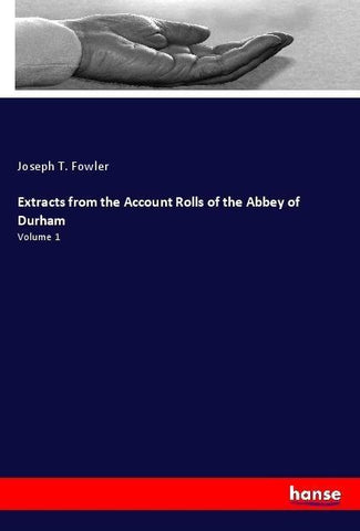 Extracts from the Account Rolls of the Abbey of Durham