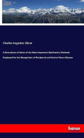 A Description of Some of the Most Important Ophthalmic Methods Employed for the Recognition of Peripheral and Central Nerve Disease