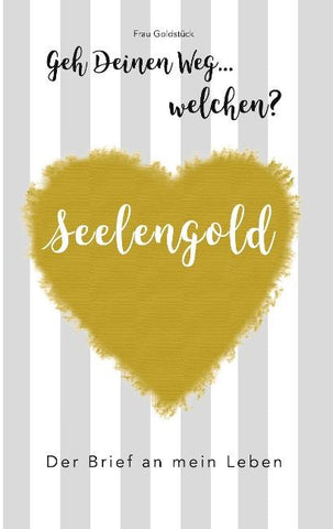 Seelengold Geh' Deinen Weg...Welchen?