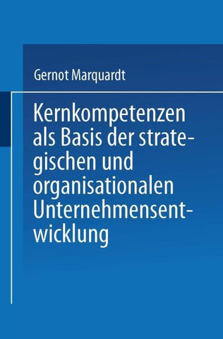 Kernkompetenzen als Basis der strategischen und organisationalen Unternehmensentwicklung
