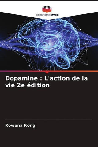 Dopamine : L'action de la vie 2e édition