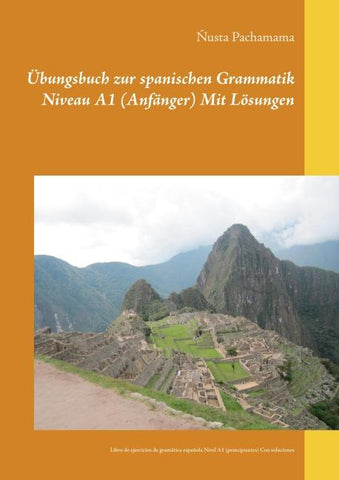 Übungsbuch zur spanischen Grammatik Niveau A1 (Anfänger) Mit Lösungen