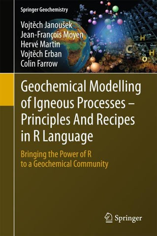 Geochemical Modelling of Igneous Processes – Principles And Recipes in R Language
