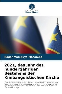 2021, das Jahr des hundertjährigen Bestehens der Kimbanguistischen Kirche