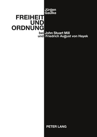 Freiheit und Ordnung bei John Stuart Mill und Friedrich August von Hayek