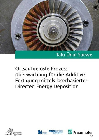 Ortsaufgelöste Prozessüberwachung für die Additive Fertigung mittels laserbasierter Directed Energy Deposition