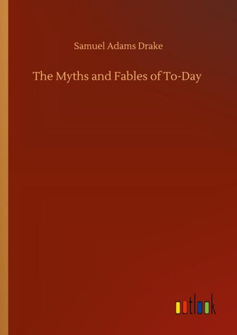 The Myths and Fables of To-Day
