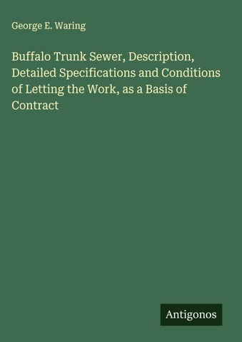 Buffalo Trunk Sewer, Description, Detailed Specifications and Conditions of Letting the Work, as a Basis of Contract