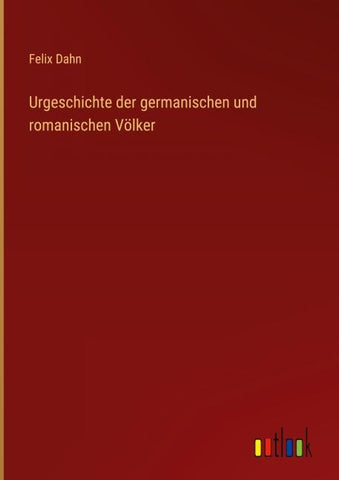 Urgeschichte der germanischen und romanischen Völker