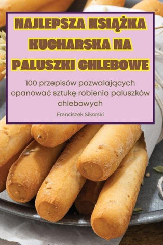 NAJLEPSZA KSI¿¿KA KUCHARSKA NA PALUSZKI CHLEBOWE