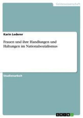 Frauen und ihre Handlungen und Haltungen im Nationalsozialismus
