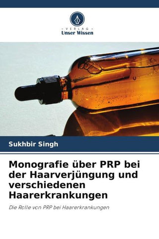 Monografie über PRP bei der Haarverjüngung und verschiedenen Haarerkrankungen