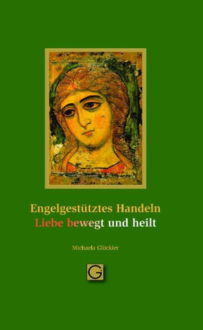 Engel gestütztes Handeln - Liebe bewegt und heilt