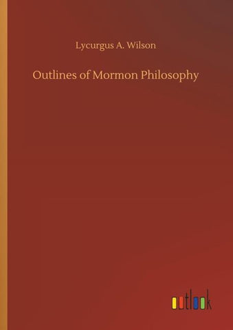 Outlines of Mormon Philosophy