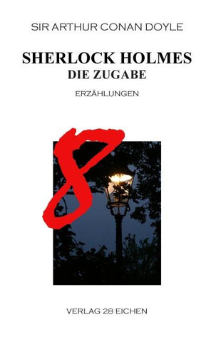Arthur Conan Doyle: Ausgewählte Werke / Sherlock Holmes 8 Die Zugabe