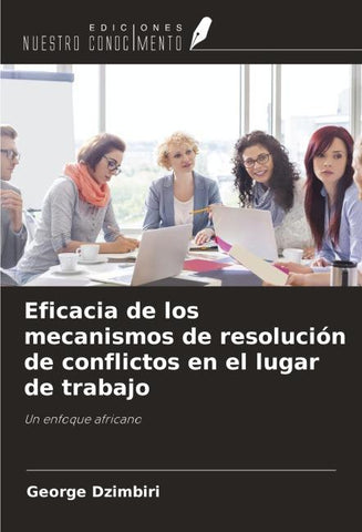 Eficacia de los mecanismos de resolución de conflictos en el lugar de trabajo