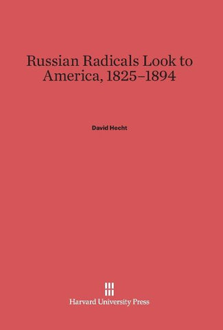 Russian Radicals Look to America, 1825-1894