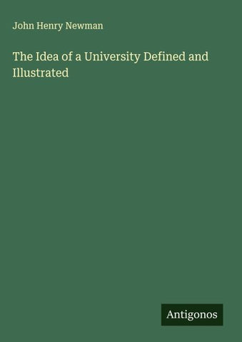 The Idea of a University Defined and Illustrated