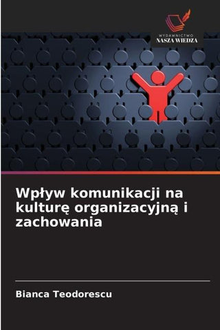 Wp¿yw komunikacji na kultur¿ organizacyjn¿ i zachowania