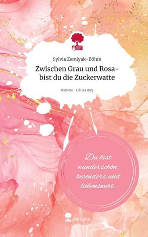 Zwischen Grau und Rosa-bist du die Zuckerwatte. Life is a Story - story.one