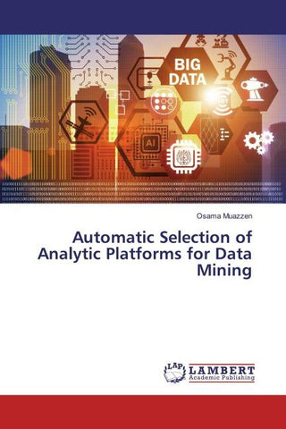 Automatic Selection of Analytic Platforms for Data Mining