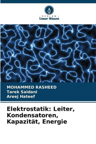 Elektrostatik: Leiter, Kondensatoren, Kapazität, Energie