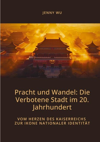 Pracht und Wandel:  Die Verbotene Stadt im 20. Jahrhundert