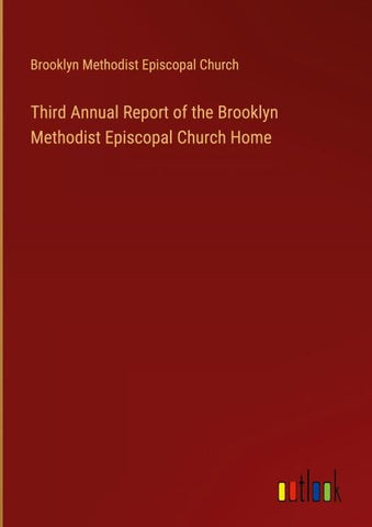 Third Annual Report of the Brooklyn Methodist Episcopal Church Home