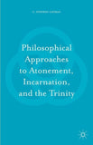 Philosophical Approaches to Atonement, Incarnation, and the Trinity