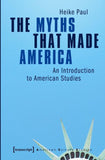 The Myths That Made America