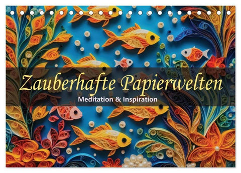 Zauberhafte Papierwelten - Meditation & Inspiration (Tischkalender 2026 DIN A5 quer), CALVENDO Monatskalender