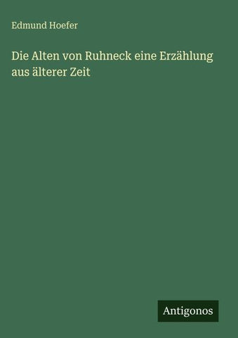 Die Alten von Ruhneck eine Erzählung aus älterer Zeit