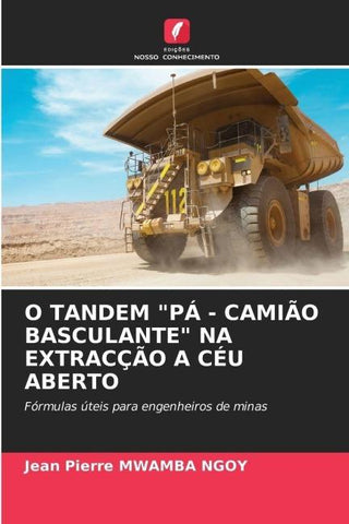 O TANDEM "PÁ - CAMIÃO BASCULANTE" NA EXTRACÇÃO A CÉU ABERTO