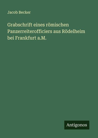 Grabschrift eines römischen Panzerreiterofficiers aus Rödelheim bei Frankfurt a.M.