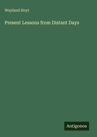 Present Lessons from Distant Days