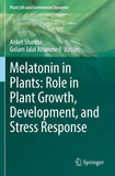 Melatonin in Plants: Role in Plant Growth, Development, and Stress Response