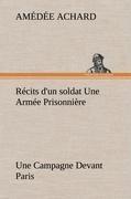 Récits d'un soldat Une Armée Prisonnière; Une Campagne Devant Paris