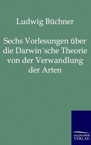 Sechs Vorlesungen über die Darwin'sche Theorie von der Verwandlung der Arten