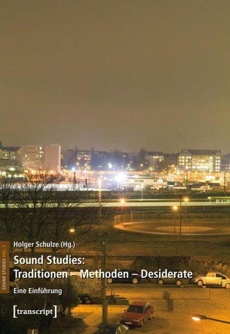 Sound Studies: Traditionen – Methoden – Desiderate