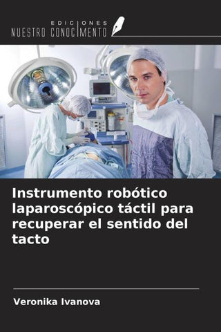 Instrumento robótico laparoscópico táctil para recuperar el sentido del tacto