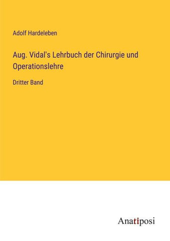 Aug. Vidal's Lehrbuch der Chirurgie und Operationslehre
