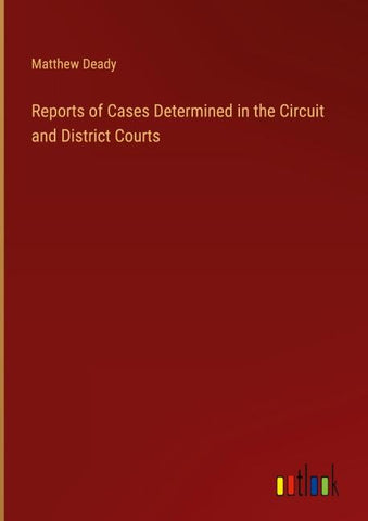Reports of Cases Determined in the Circuit and District Courts