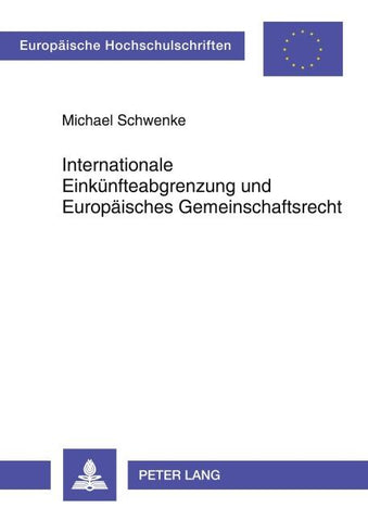 Internationale Einkünfteabgrenzung und Europäisches Gemeinschaftsrecht