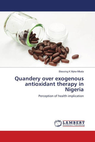 Quandery over exogenous antioxidant therapy in Nigeria